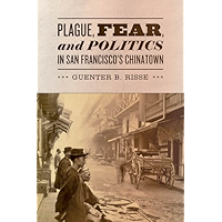 Plague, Fear, and Politics in San Francisco's Chinatown book cover