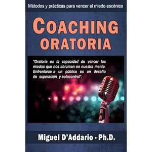 Coaching oratoria: Métodos y prácticas  para vencer el miedo escénico (Spanish Edition)