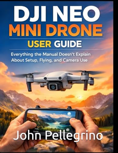 DJI Neo Mini Drone User Guide: Everything the Manual Doesn’t Explain About Setup, Flying, and Camera Use