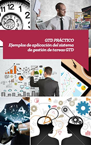 Gtd práctico: ¿Quieres mejorar tu productividad rápidamente? (Asciende a otro nivel: Desarrolla tus Habilidades Directivas nº 13) (Spanish Edition)
