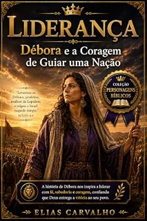 Livro Liderança : Débora e a Coragem de Guiar uma Nação