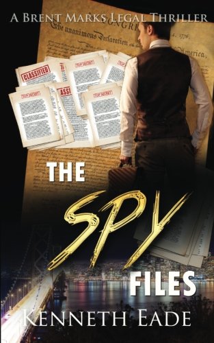 The Spy Files: A Brent Marks Legal Thriller (Brent Marks Legal Thriller Series) (Volume 7)