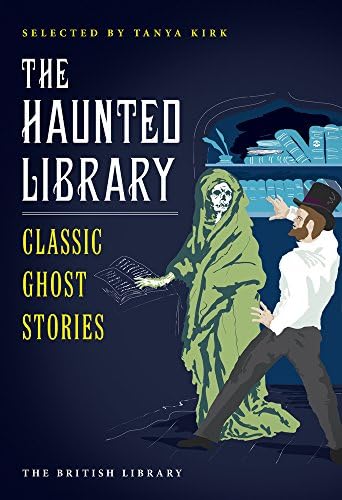 The Haunted Library: Classic Ghost Stories (British Library Classics)