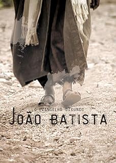 Livro O EVANGELHO SEGUNDO JOÃO BATISTA : Arrependimento e o Reino de Deus João Batista (Sermões Livro 1)