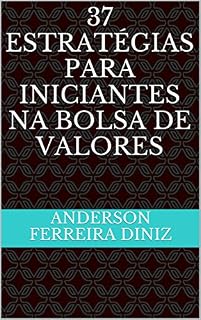 Livro 37 ESTRATÉGIAS PARA INICIANTES NA BOLSA DE VALORES