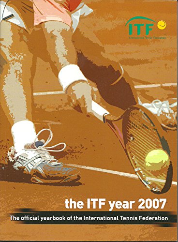 ITF 2007: The Official Yearbook of the International Tennis Federation