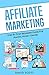 Affiliate Marketing: Step By Step Beginner Guide For Making Money Online