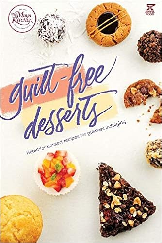 Guilt Free Desserts The Maya Kitchen 9789712734212 Amazon Com Books