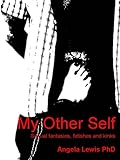 My Other Self: Sexual fantasies, fetishes and kink