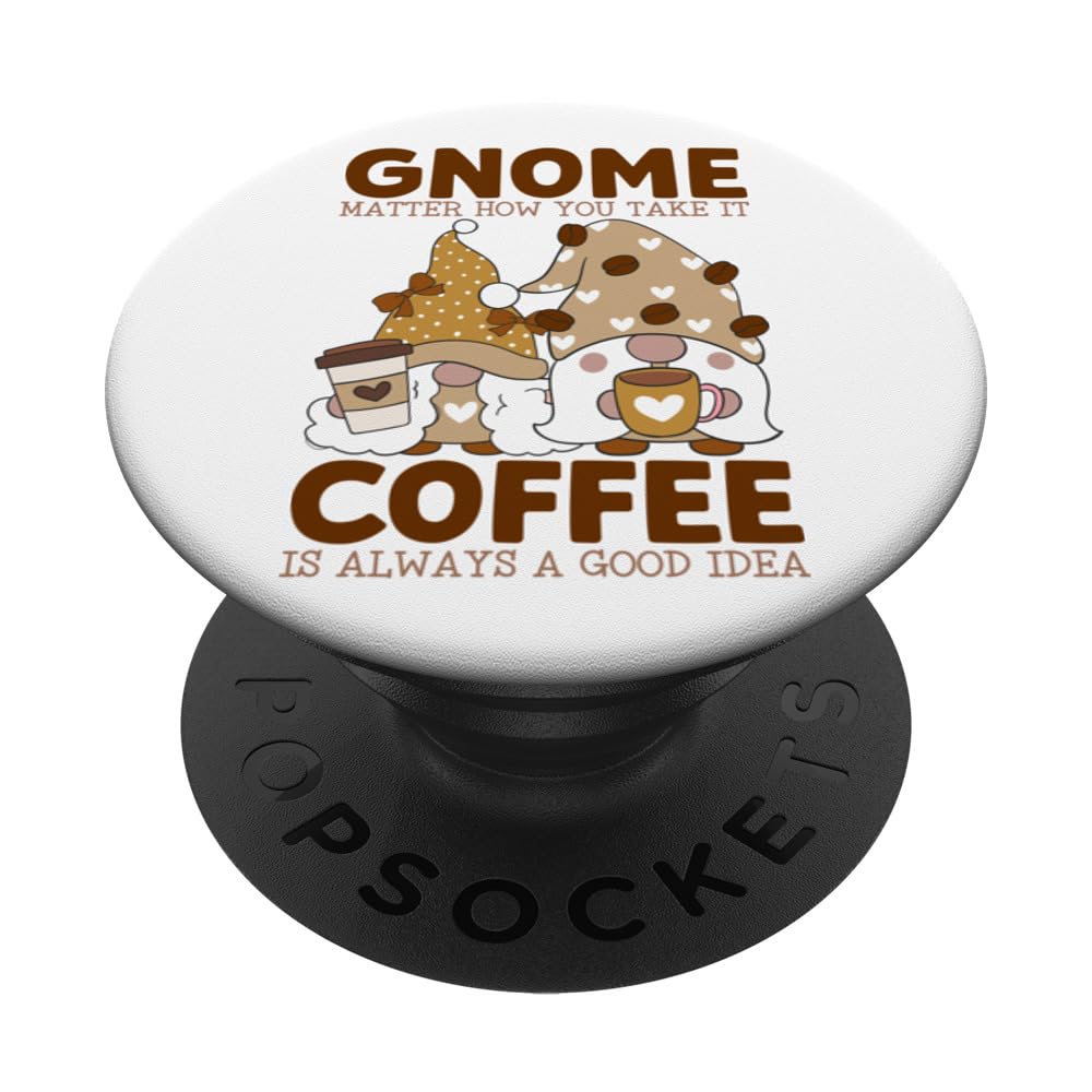 Gnome Matter How You Take It, Coffee Is Always A Good Idea PopSockets Swappable PopGrip โ image 1