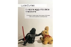 Il valore aggiunto della tradizione : Un'analisi di media-scape, food-scape e folk-scape nella cultura popolare contemporanea