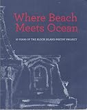 Where Beach Meets Ocean 10 years of the Block Island Poetry Project