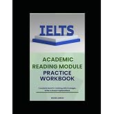 IELTS Academic Reading Practice Workbook: Complete Band 8+ Training with Passages, Drills &amp; Answer Explanations