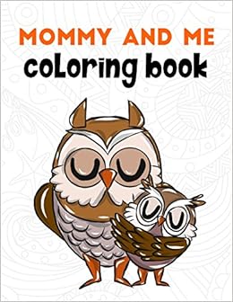 Download Buy Mommy And Me Coloring Book A Super Cute Activity Book For Parents And Children To Color Together 1 Color With Mom Coloring Books Book Online At Low Prices In India