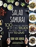 Salad Samurai: 100 Cutting-Edge, Ultra-Hearty, Easy-to-Make Salads You Don't Have to Be Vegan to Love