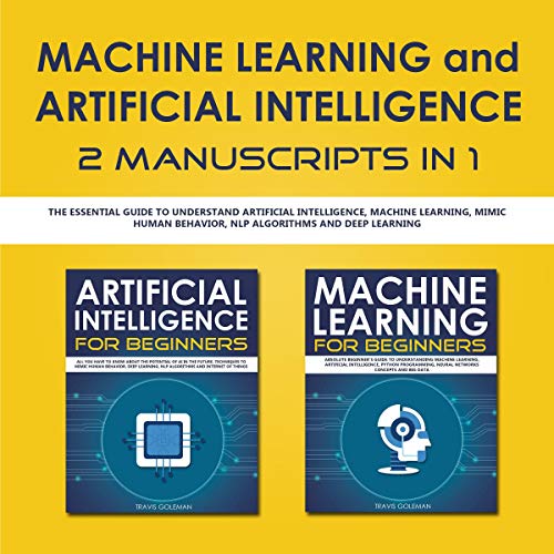 R.e.a.d Machine Learning and Artificial Intelligence 2 Manuscripts in 1: The Essential Guide to Understand A [P.P.T]