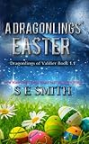A  Dragonlings' Easter: Dragonlings of Valdier Book 1.1 (Volume 1)