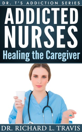 Addicted Nurses Healing The Caregiver Dr Ts Addiction Series Book 4 - 