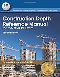 Construction Depth Reference Manual for the Civil PE Exam Construction Depth Reference Manual for the Civil PE Exam