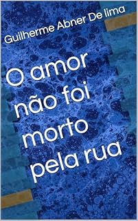 Livro O amor não foi morto pela rua