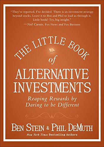 The Little Book of Alternative Investments: Reaping Rewards by Daring to be Different