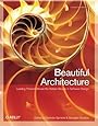 Beautiful Architecture: Leading Thinkers Reveal the Hidden Beauty in Software Design