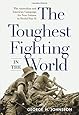 The Toughest Fighting in the World: The Australian and American Campaign for New Guinea in World War II