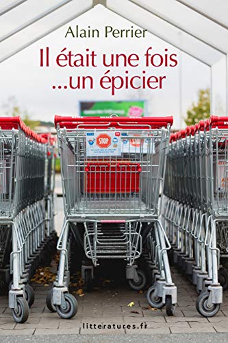 Il était une fois...un épicier (French Edition) by Alain Perrier