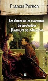 Les  dames et les aventures du troubadour Raimon de Miraval