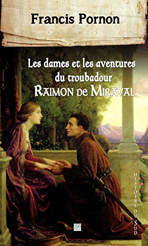 Les  dames et les aventures du troubadour Raimon de Miraval