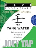 Bazi Essentials - Ren (Yang Water): Who You Are at the Most Fundamental Level (BaZi Essential SET of Ten Day Master)