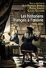 Les historiens français à l'oeuvre, 1995-2010 par Benoist