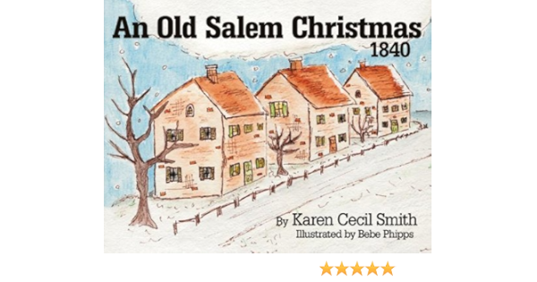 Old Salem Christmas Carol 2022 An Old Salem Christmas, 1840: Karen Cecil Smith, Bebe Phipps:  9781933251462: Amazon.com: Books