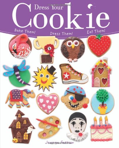 "Dress Your Cookie - Bake Them! Dress Them! Eat Them!" av Joanna Farrow