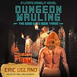 Dungeon Mauling: A LitRPG/GameLit Novel (The Good Guys Series, Book 3) by