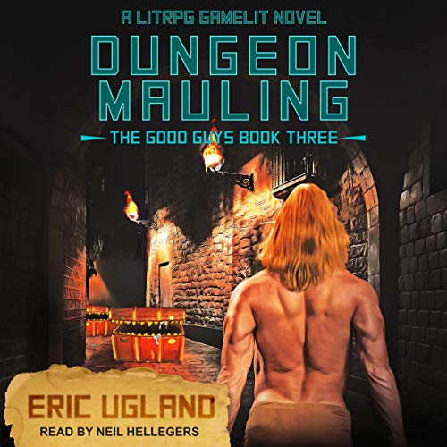 Dungeon Mauling: A LitRPG/GameLit Novel (The Good Guys Series, Book 3) by Eric Ugland