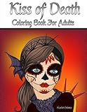 Kiss of Death - Coloring Book For Adults: Fantasy Horror Beautiful Women - Day of the Dead Sugar Skulls by Rachel Mintz