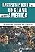 Baptist History in England and America: Personalities, Positions, and Practices