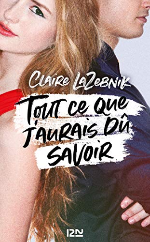 Tout ce que j'aurais dû savoir (French Edition) by Claire LAZEBNIK