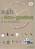 24h d'éco-gestes à la maison (French Edition) by