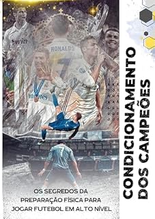 Livro Condicionamento dos Campeões : Os Segredos da Preparação Física para Jogar Futebol em Alto Nível