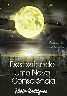 Livro Despertando Uma Nova Consciência: Manual da Vida Leve. Pensamentos, Reflexões, Poesias... Nessa obra falo sobre vida leve, paz interior, equilíbrio.