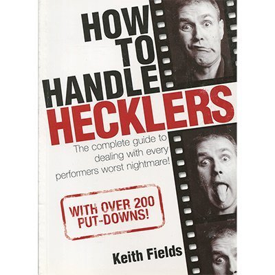 How To Handle Hecklers - By Keith Fields - Book