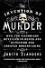 The Invention of Murder: How the Victorians Revelled in Death and Detection and Created Modern Crime by Judith Flanders