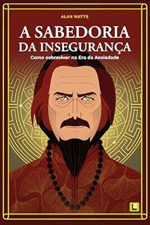 Livro A Sabedoria da Insegurança: Como Sobreviver na Era da Ansiedade