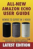 Amazon Echo User Guide: Newbie to Expert in 1 Hour! Amazon Echo User Guide: Newbie to Expert in 1 Hour!
