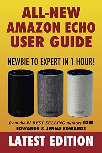 Amazon Echo User Guide: Newbie to Expert in 1 Hour! Amazon Echo User Guide: Newbie to Expert in 1 Hour!