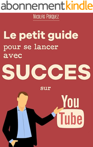 Download Le petit guide pour se lancer avec succès sur Youtube PDF