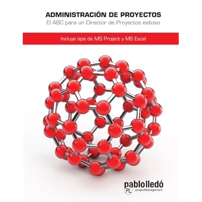 Administracion de Proyectos: El ABC para un Director de proyectos exitoso