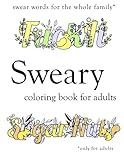 Sweary Coloring Book: Swear Words Coloring Book with Swearing